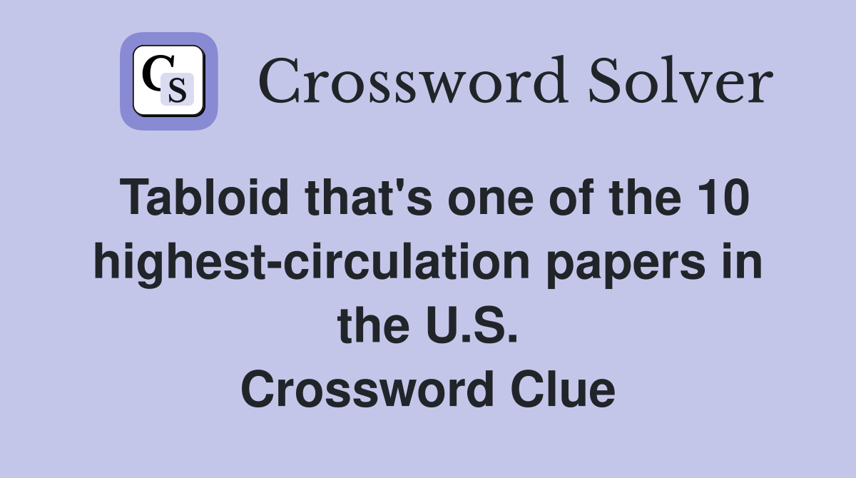 Tabloid that's one of the 10 highest-circulation papers in the U.S. Crossword Clue