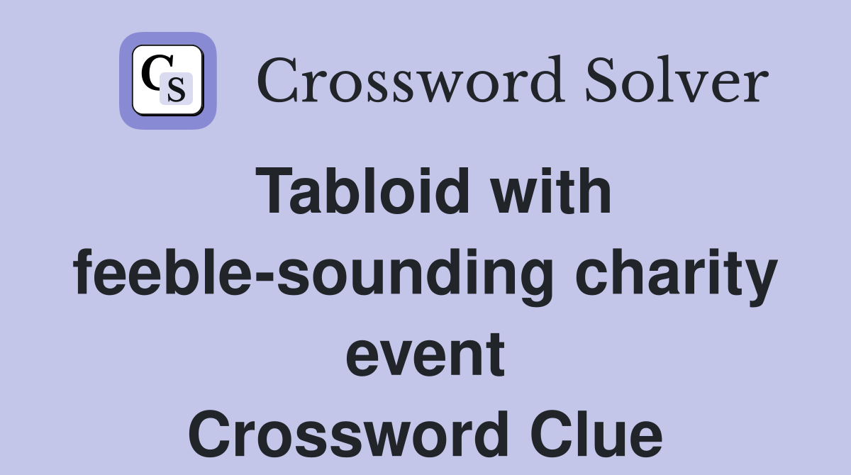 Tabloid with feeble-sounding charity event Crossword Clue