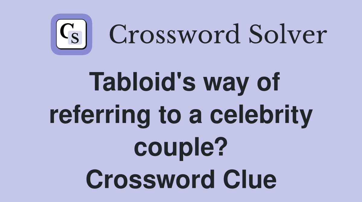 Tabloid's way of referring to a celebrity couple? Crossword Clue