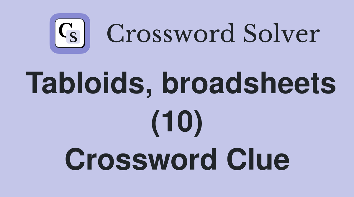 Tabloids, broadsheets (10) Crossword Clue