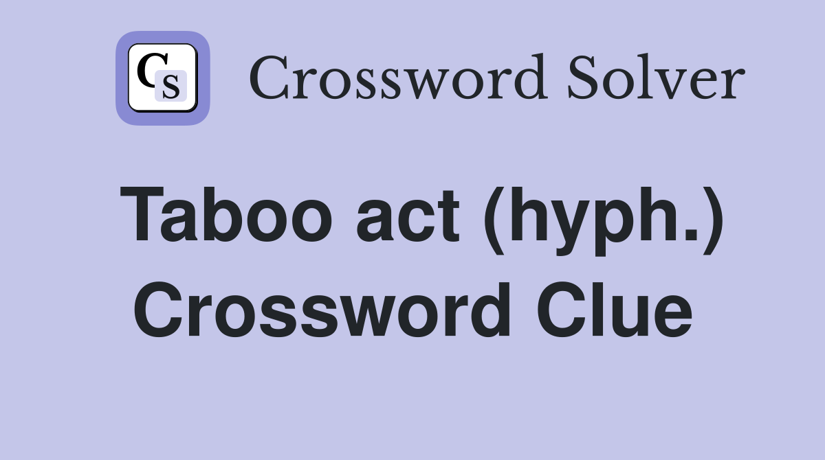 Taboo act (hyph.) Crossword Clue