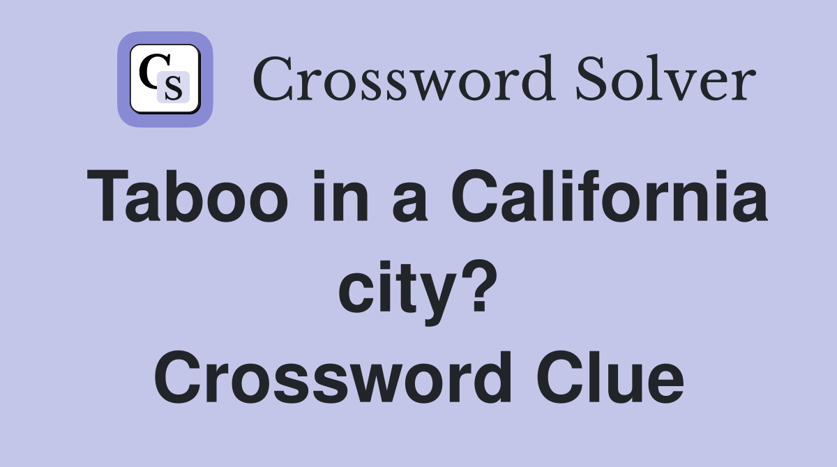 Taboo in a California city? Crossword Clue