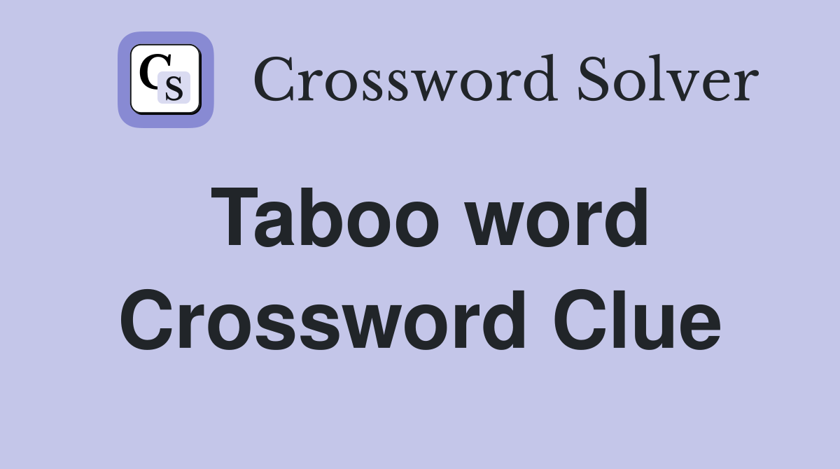 Taboo word Crossword Clue
