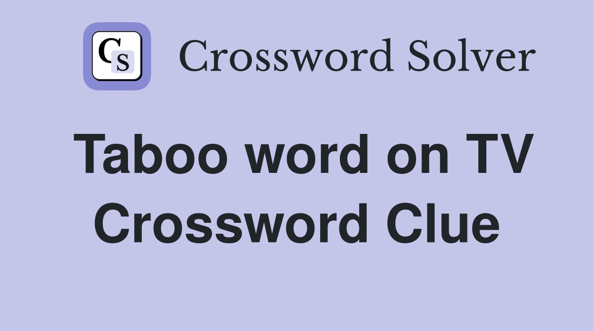 Taboo word on TV Crossword Clue