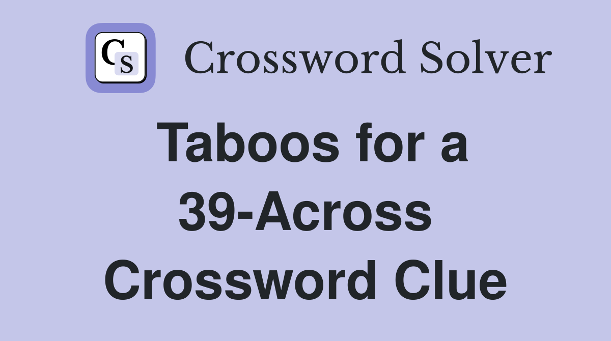 Taboos for a 39-Across Crossword Clue