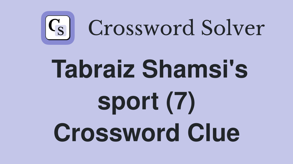 Tabraiz Shamsi's sport (7) Crossword Clue