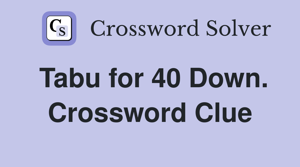 Tabu for 40 Down. Crossword Clue