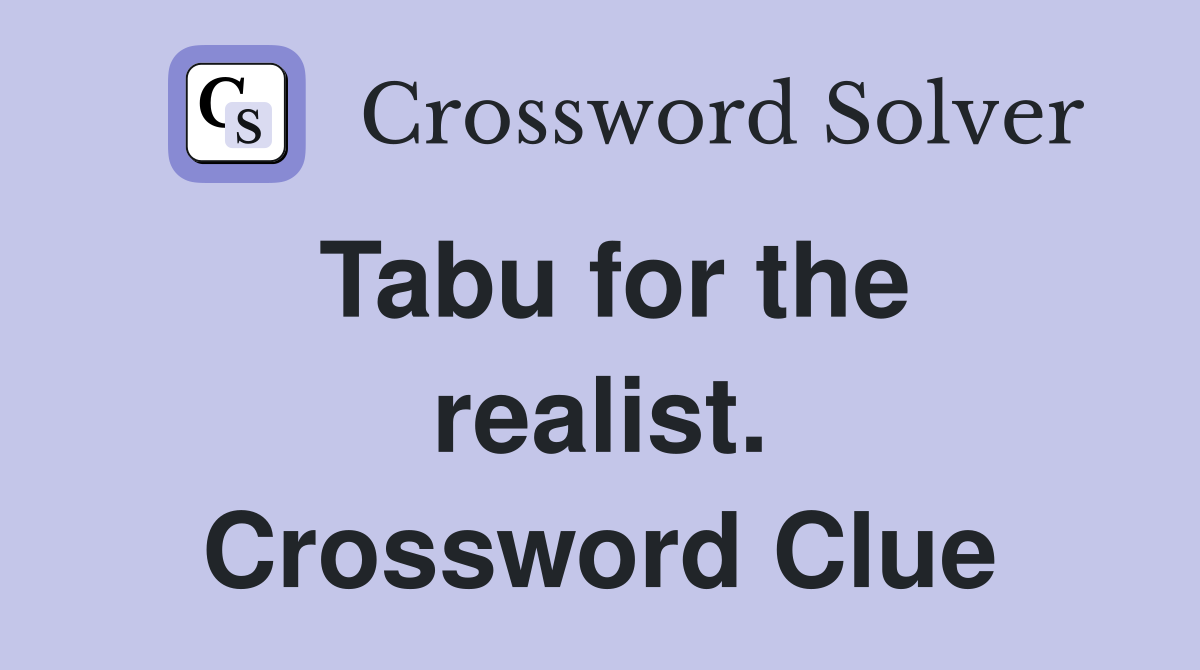 Tabu for the realist. Crossword Clue