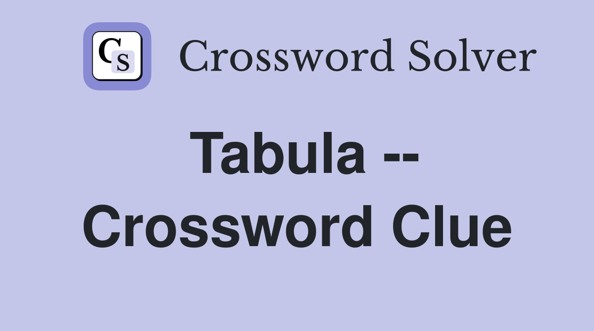 Tabula -- Crossword Clue