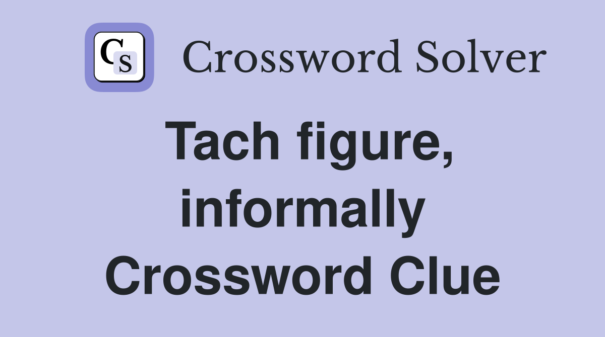 Tach figure, informally Crossword Clue