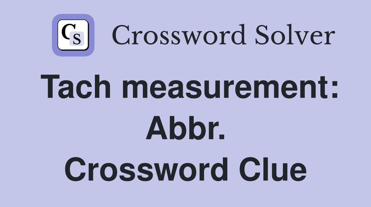 Tach measurement: Abbr. Crossword Clue