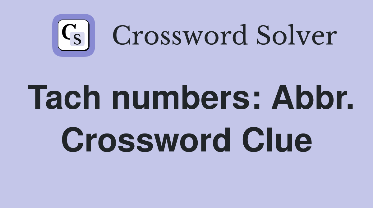Tach numbers: Abbr. Crossword Clue