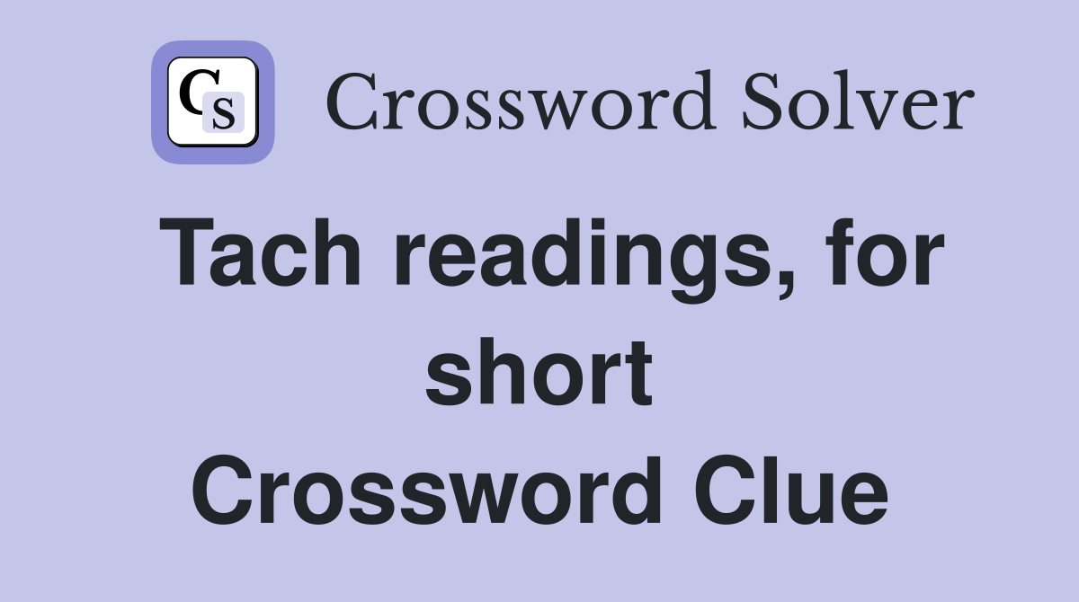 Tach readings, for short Crossword Clue