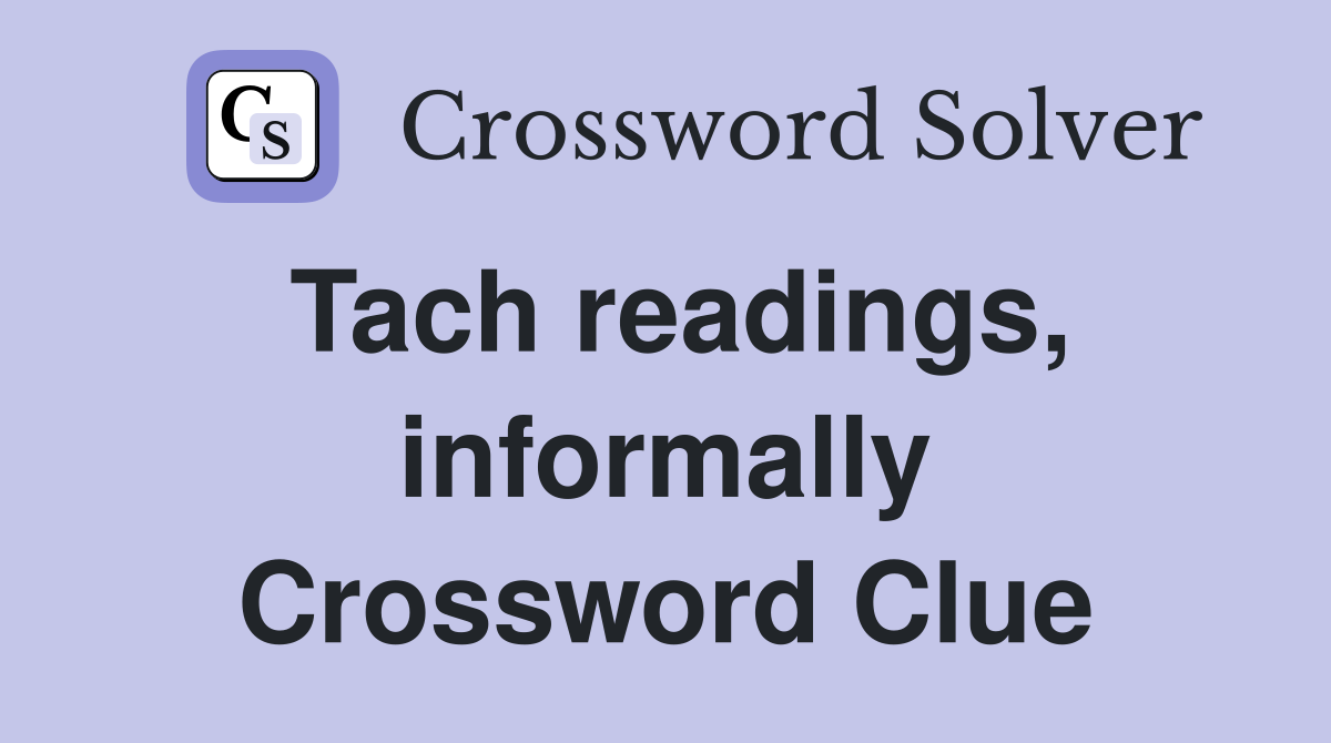 Tach readings, informally Crossword Clue
