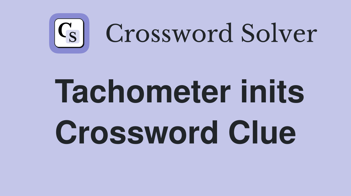 Tachometer inits Crossword Clue