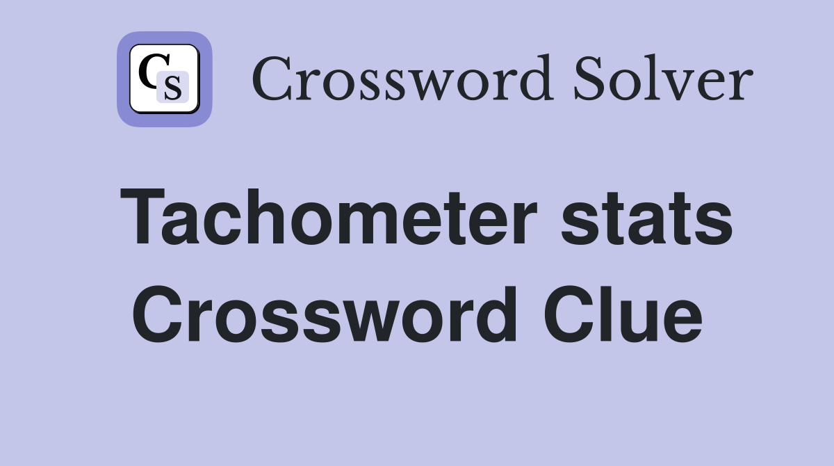 Tachometer stats Crossword Clue