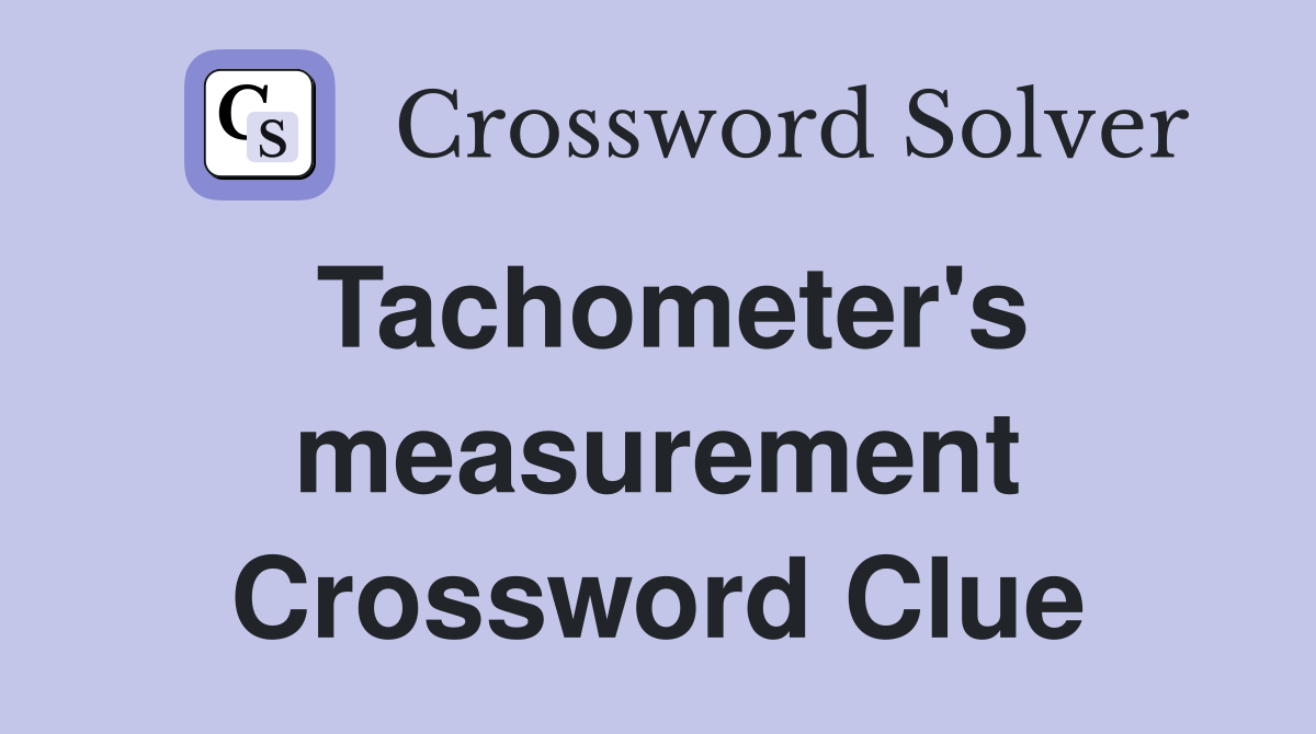 Tachometer's measurement Crossword Clue