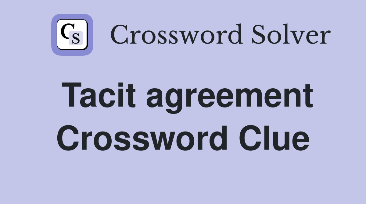 Tacit agreement Crossword Clue