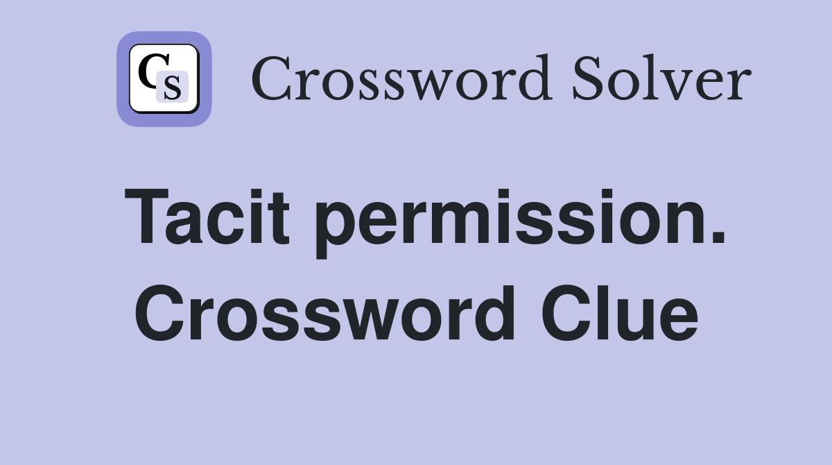 Tacit permission. Crossword Clue