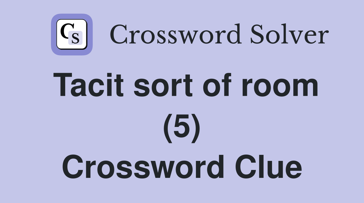 Tacit sort of room (5) Crossword Clue
