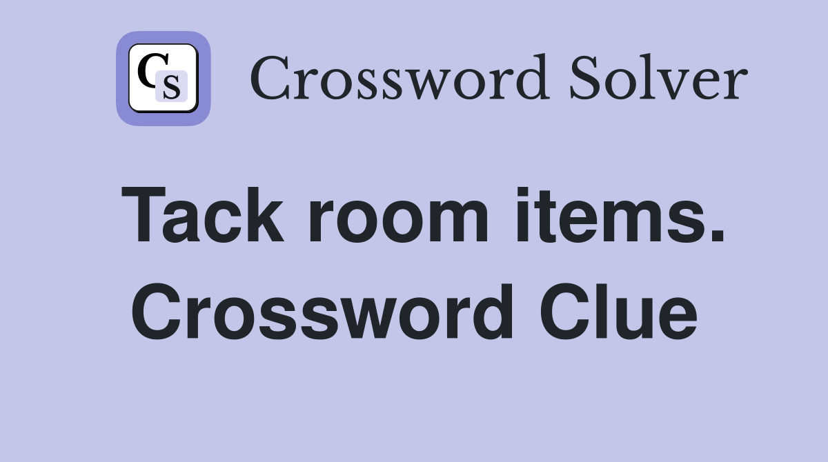 Tack room items. Crossword Clue