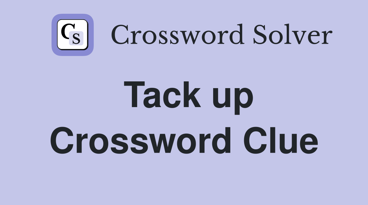 Tack up Crossword Clue