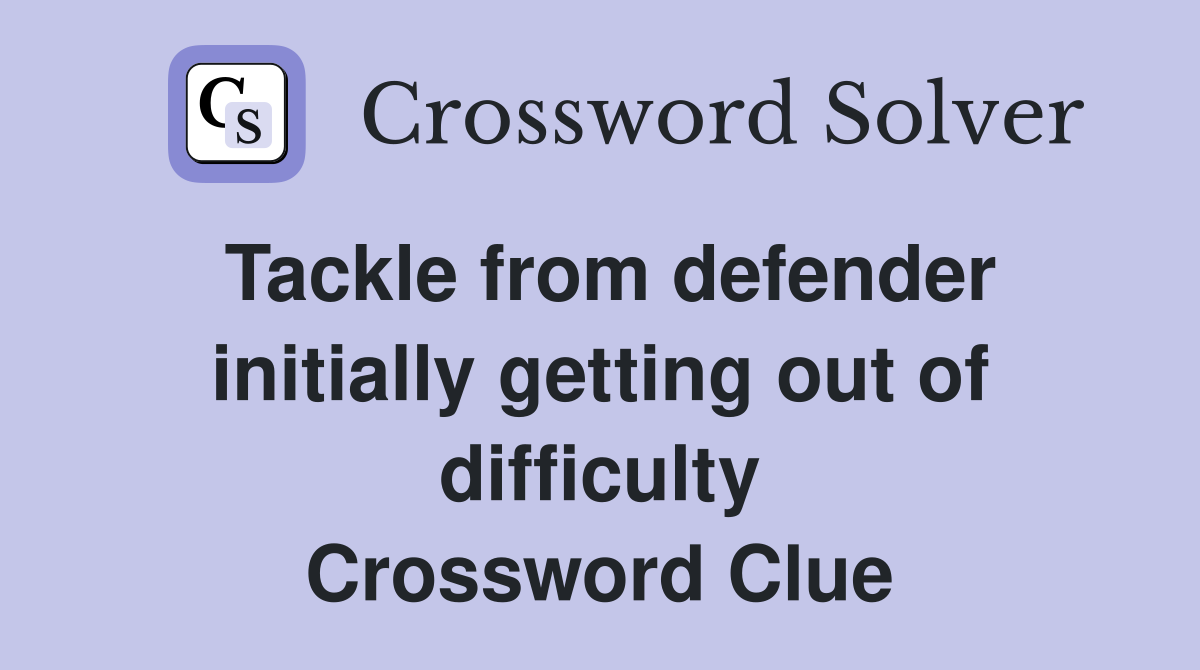 Tackle from defender initially getting out of difficulty Crossword Clue