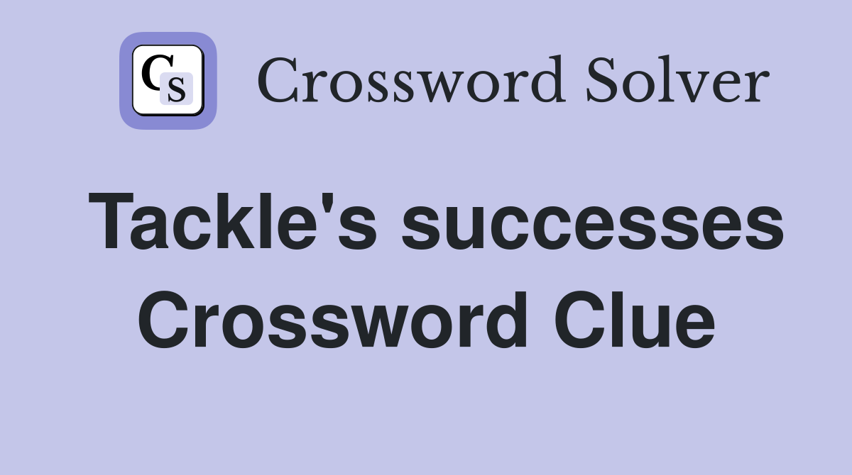 Tackle's successes Crossword Clue