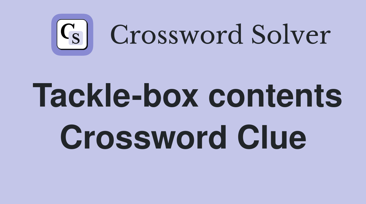 Tackle-box contents Crossword Clue