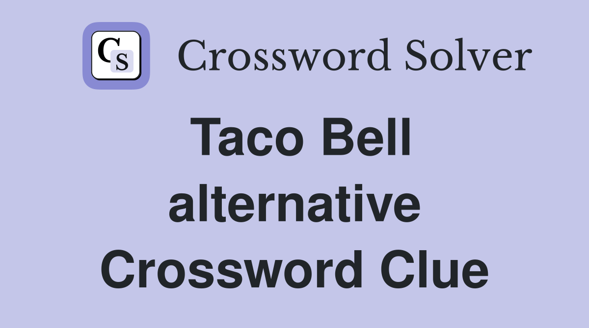Taco Bell alternative Crossword Clue