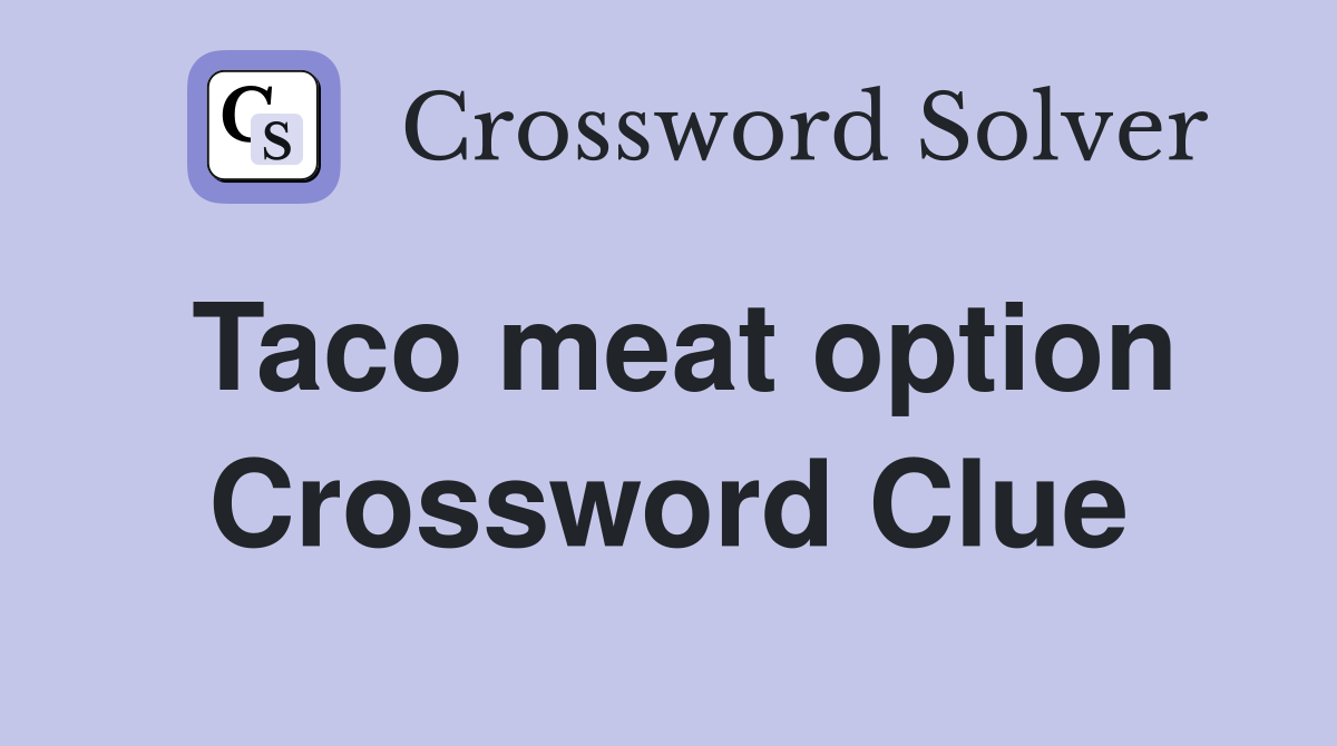 Taco meat option Crossword Clue