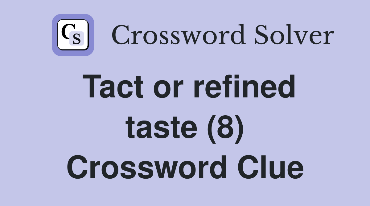 Tact or refined taste (8) Crossword Clue