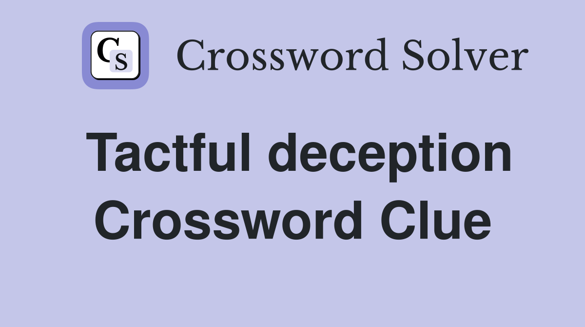 Tactful deception Crossword Clue