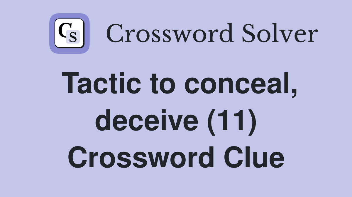 Tactic to conceal, deceive (11) Crossword Clue