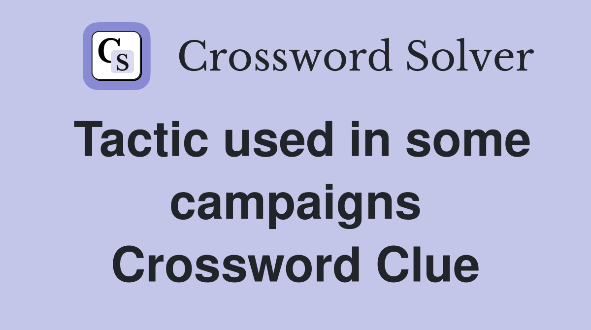 Tactic used in some campaigns Crossword Clue