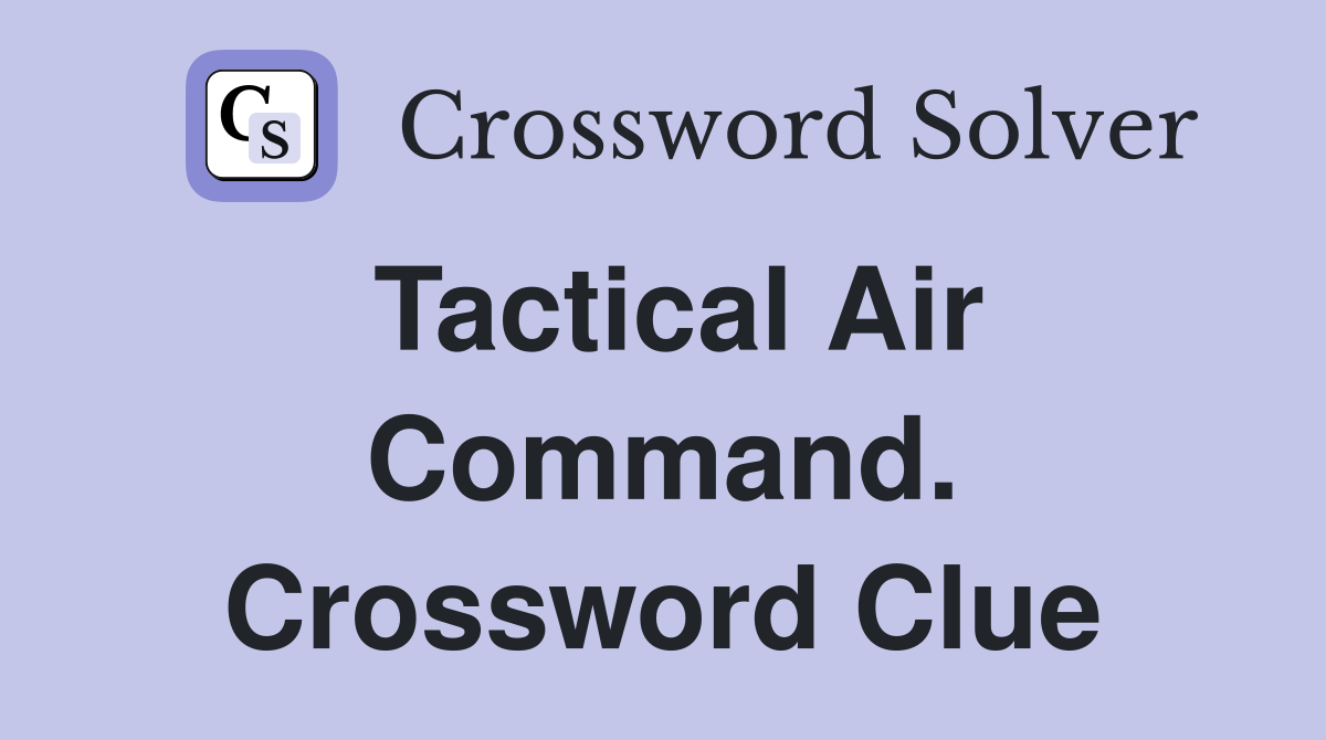 Tactical Air Command. Crossword Clue