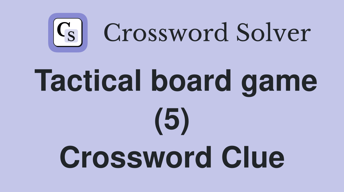 Tactical board game (5) Crossword Clue