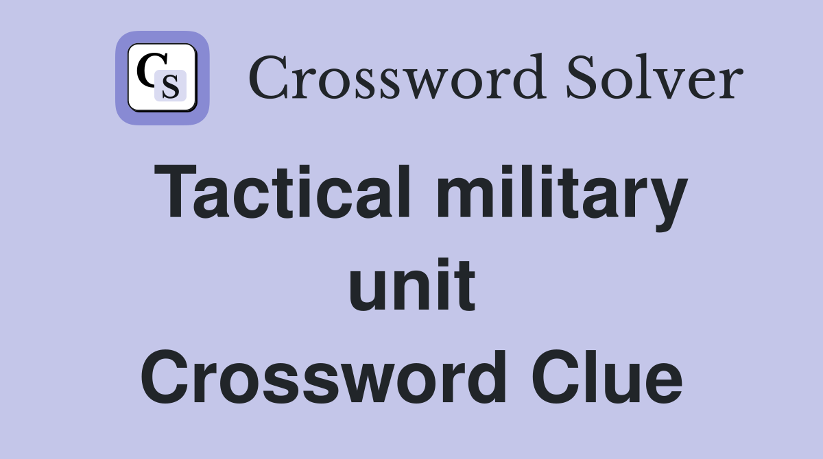 Tactical military unit Crossword Clue