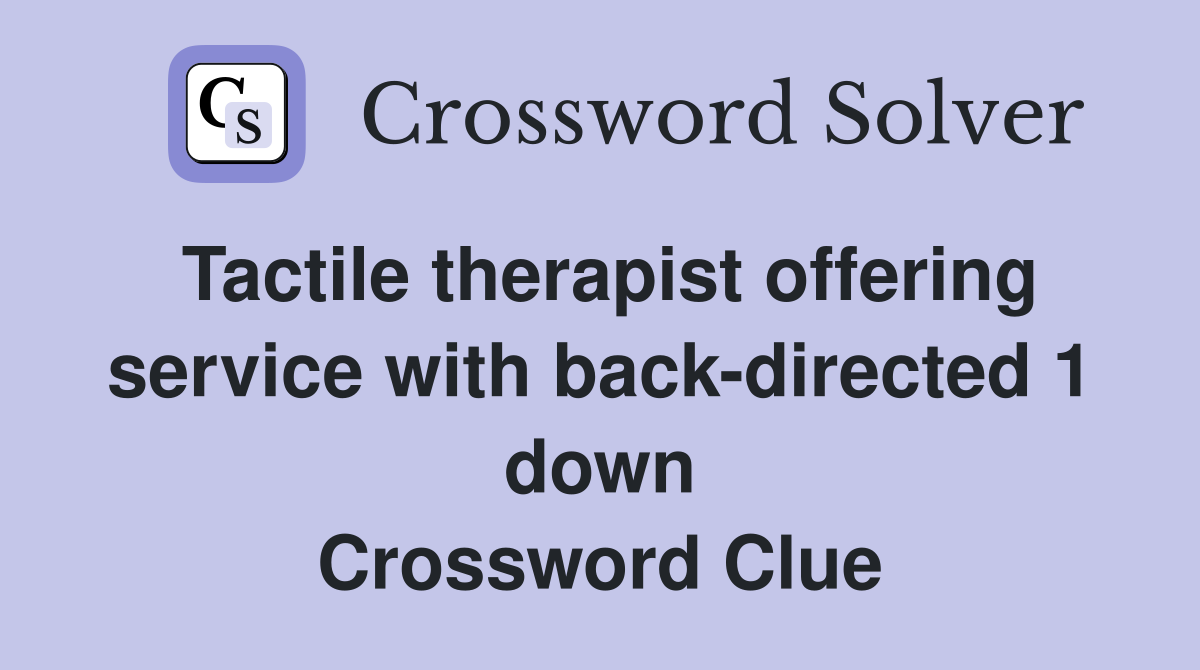 Tactile therapist offering service with back-directed 1 down Crossword Clue