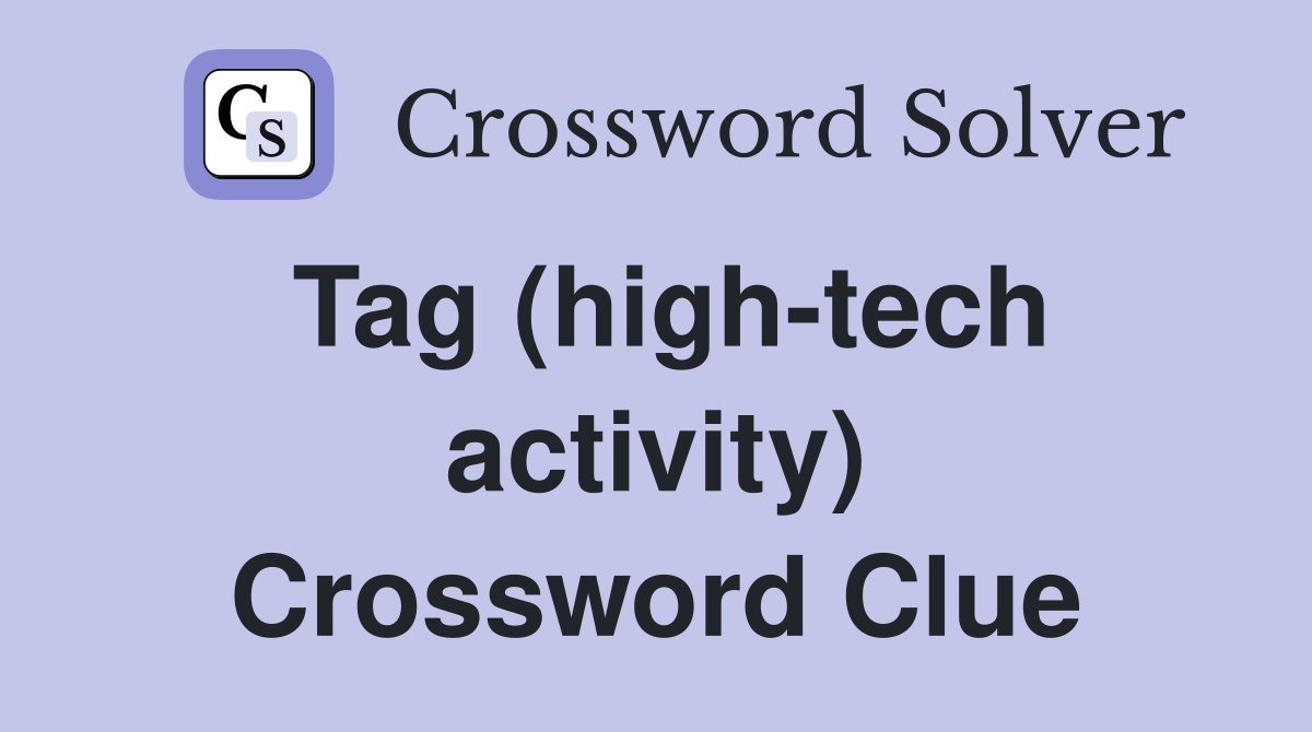 Tag (high-tech activity) Crossword Clue