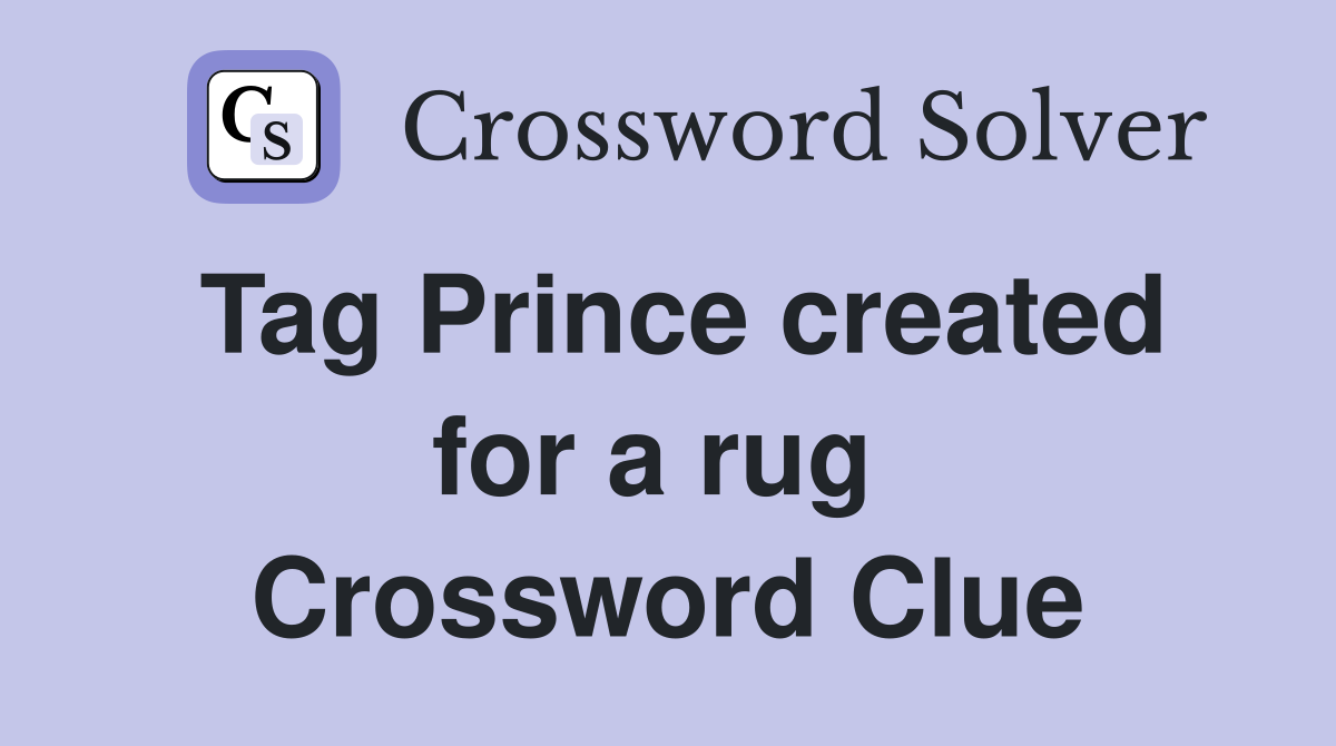 Tag Prince created for a rug  Crossword Clue