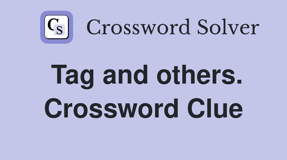 Tag and others. Crossword Clue