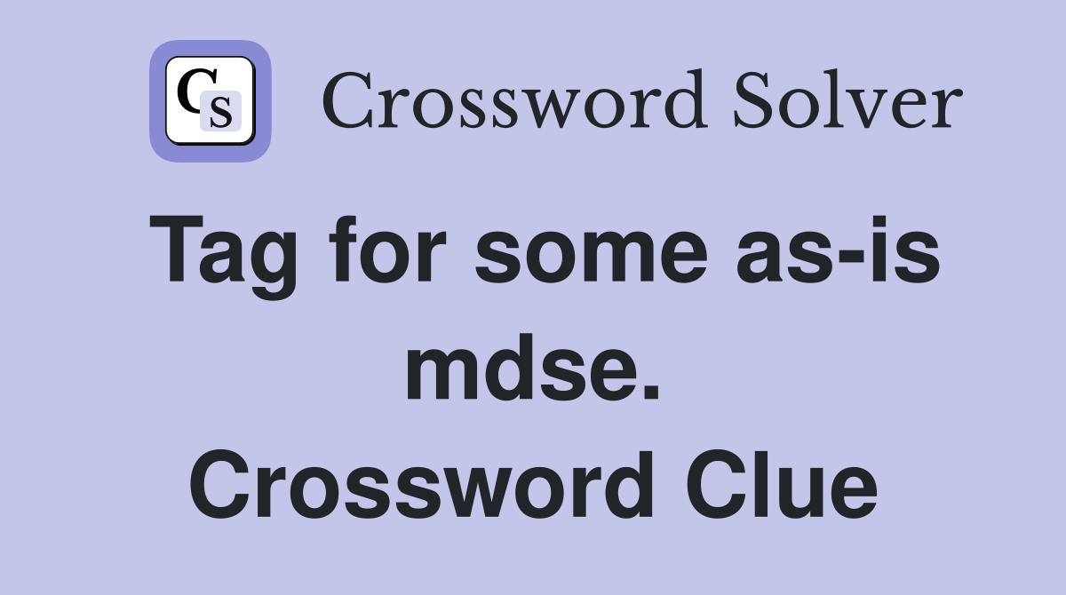 Tag for some as-is mdse. Crossword Clue