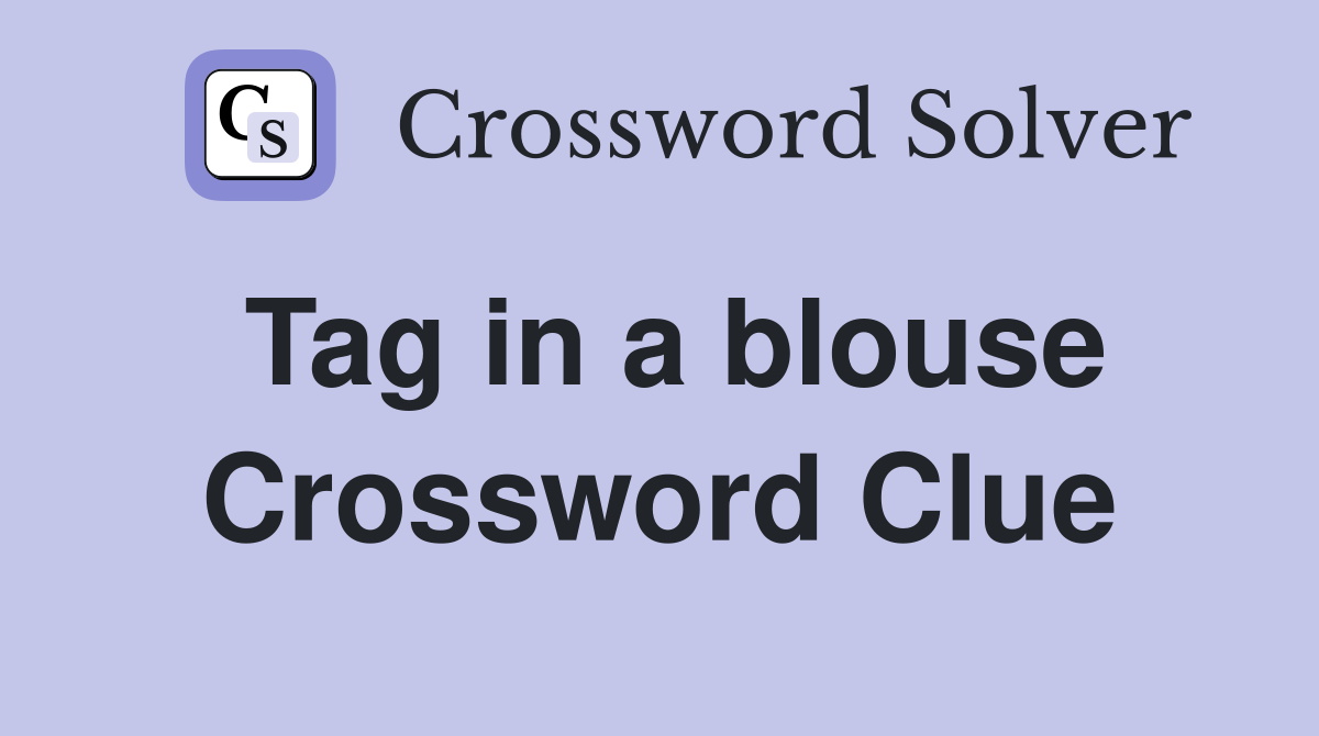 Tag in a blouse Crossword Clue