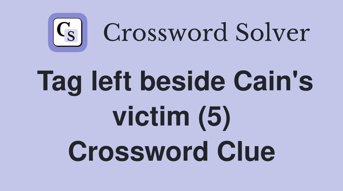 Tag left beside Cain's victim (5) Crossword Clue