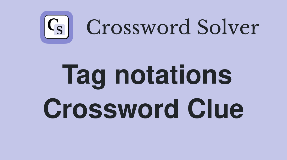 Tag notations Crossword Clue