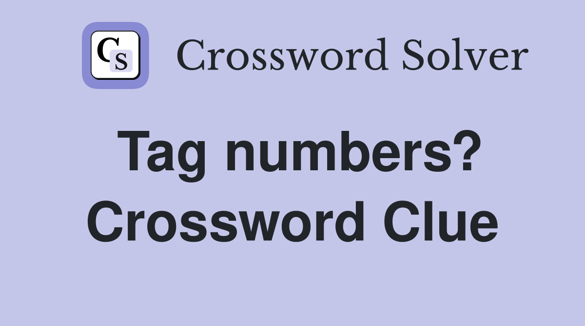 Tag numbers? Crossword Clue
