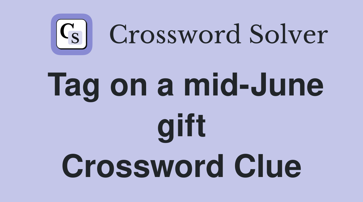 Tag on a mid-June gift Crossword Clue