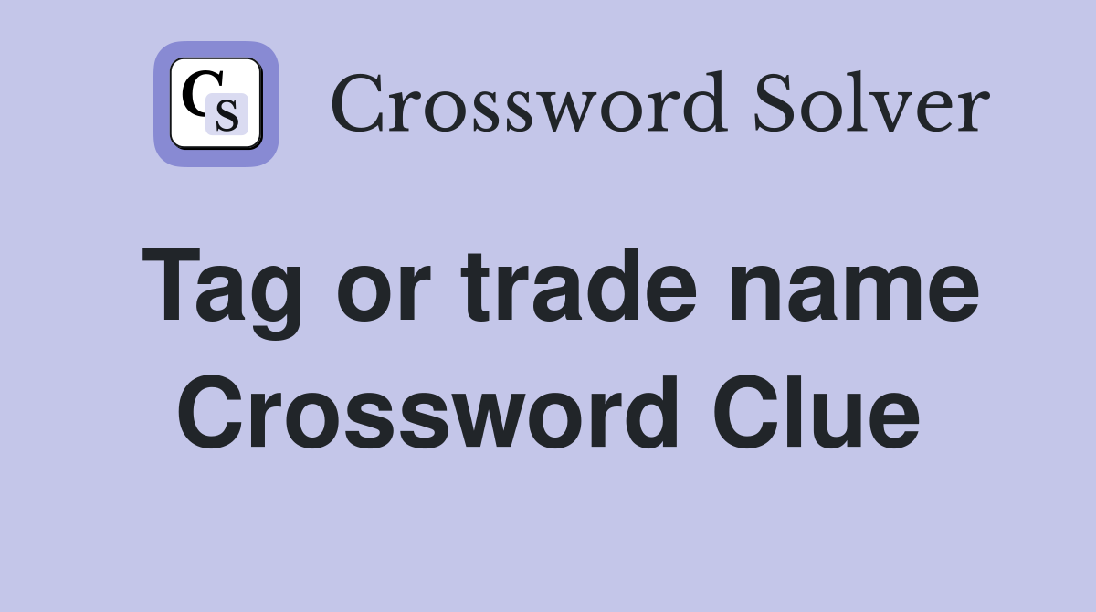 Tag or trade name Crossword Clue