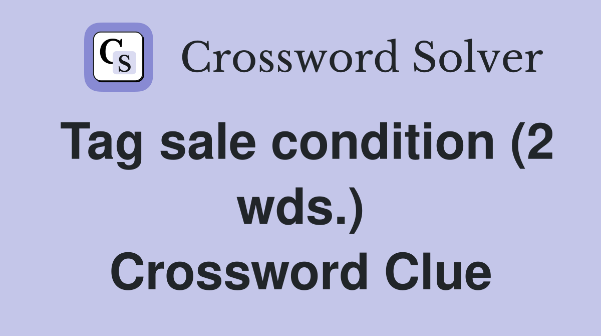 Tag sale condition (2 wds.) Crossword Clue